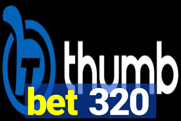 bet 320