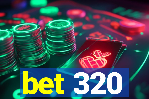 bet 320