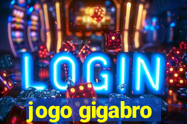 jogo gigabro