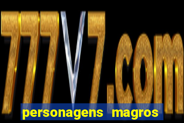 personagens magros de desenhos