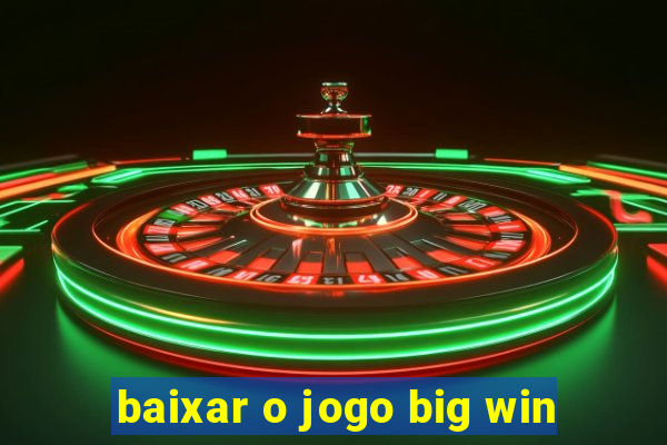 baixar o jogo big win