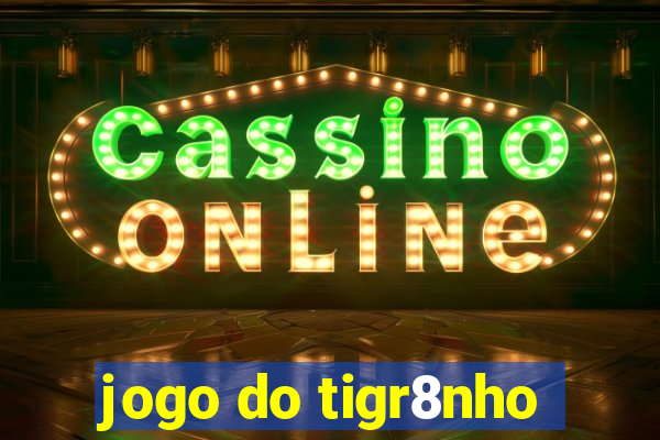 jogo do tigr8nho