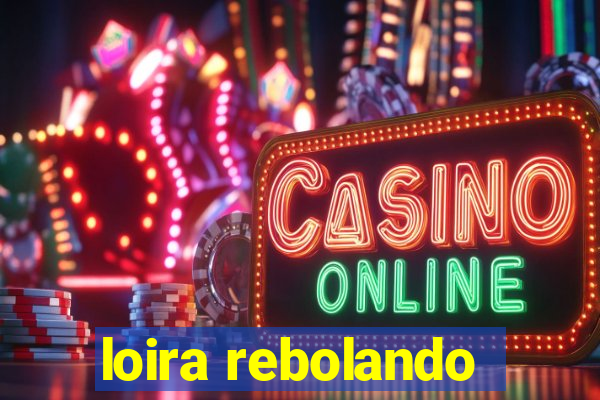 loira rebolando