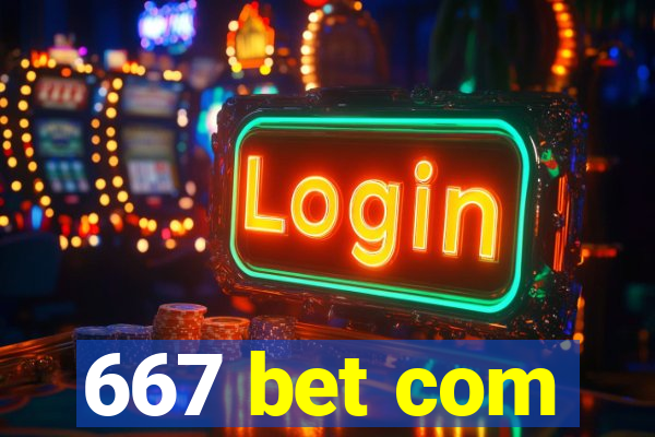 667 bet com