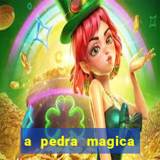 a pedra magica filme completo dublado gratis