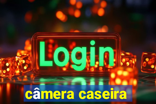 câmera caseira