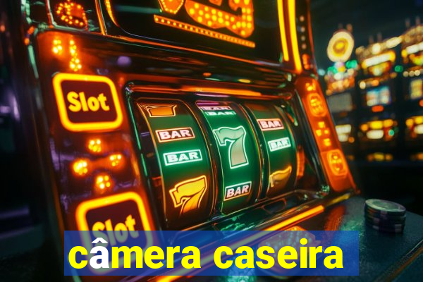 câmera caseira