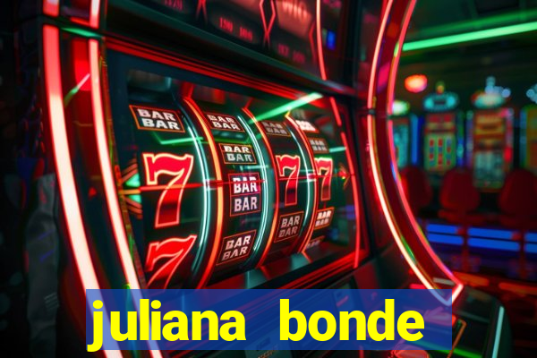 juliana bonde mostra tudo