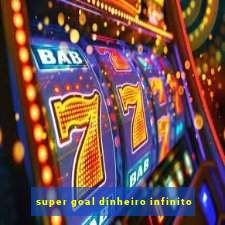 super goal dinheiro infinito