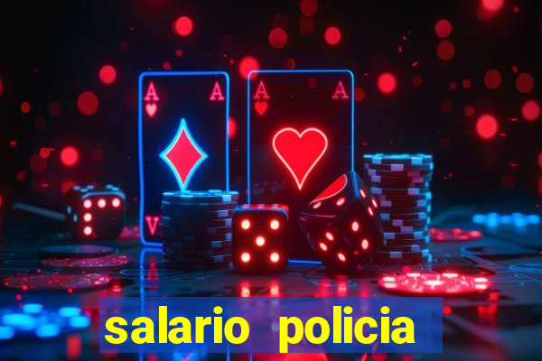 salario policia civil ba