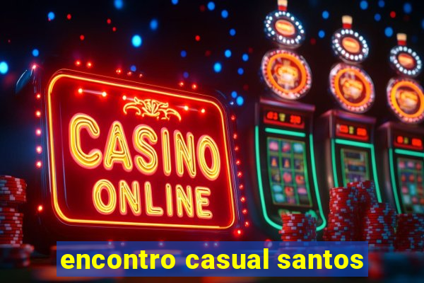 encontro casual santos