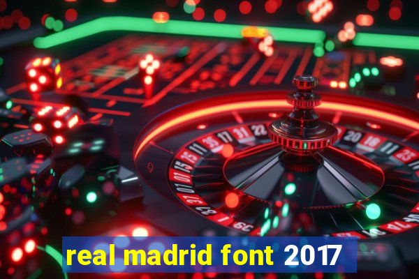 real madrid font 2017
