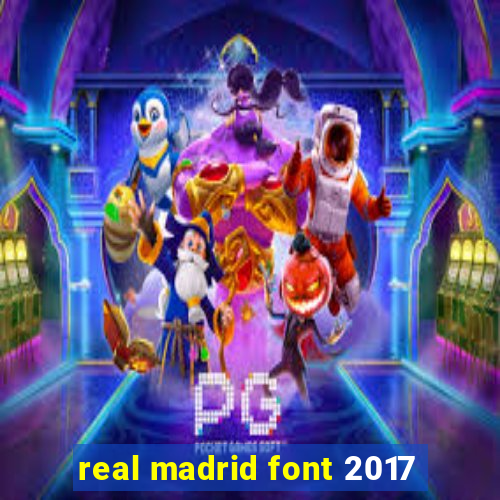 real madrid font 2017