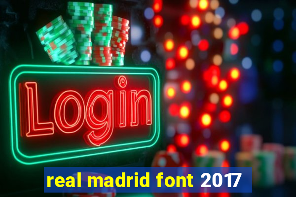 real madrid font 2017