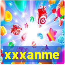 xxxanme