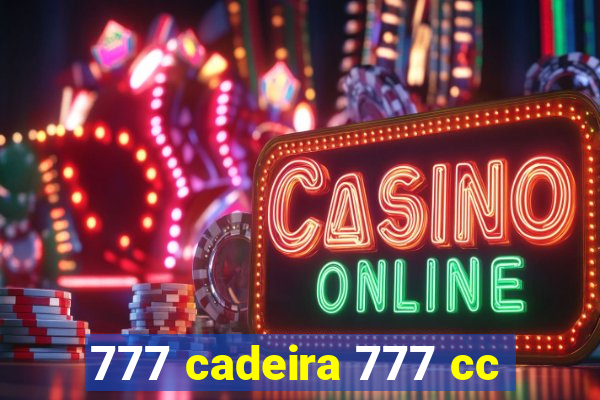 777 cadeira 777 cc