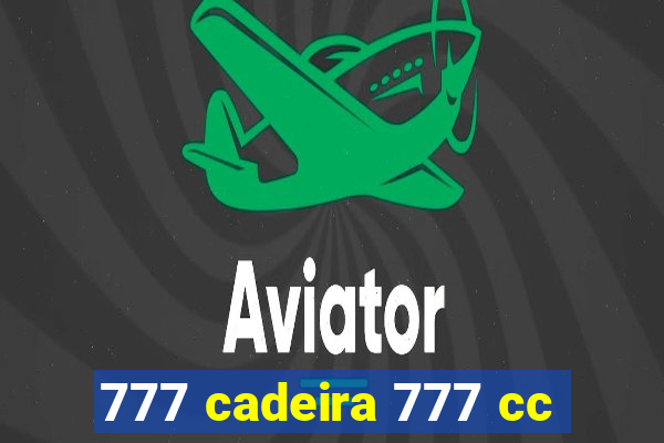 777 cadeira 777 cc