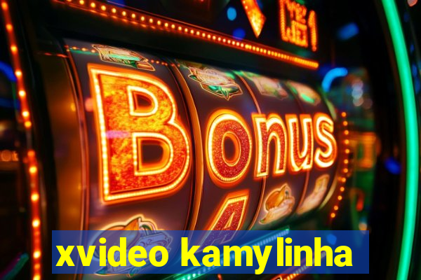 xvideo kamylinha