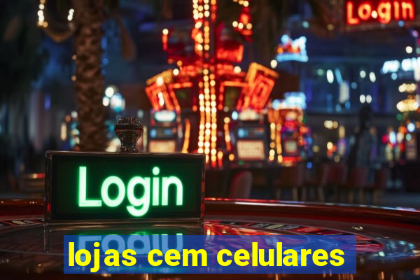 lojas cem celulares