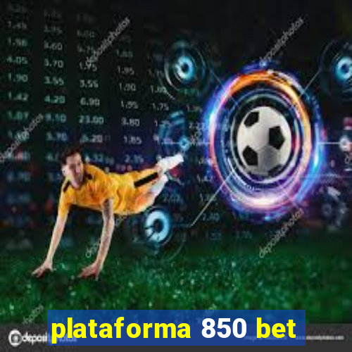 plataforma 850 bet