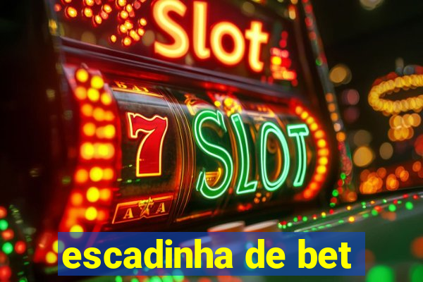 escadinha de bet