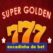 escadinha de bet