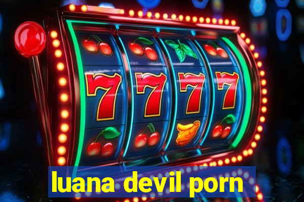 luana devil porn