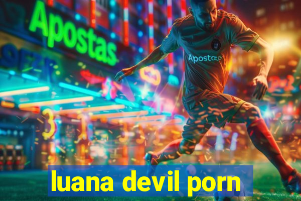 luana devil porn