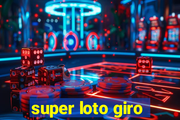 super loto giro