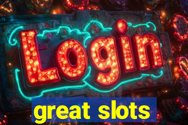 great slots
