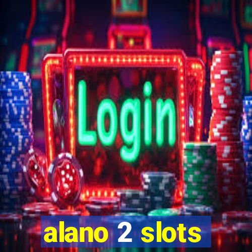 alano 2 slots
