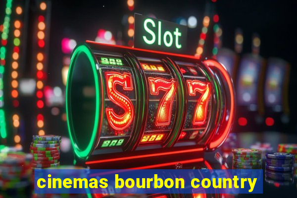 cinemas bourbon country