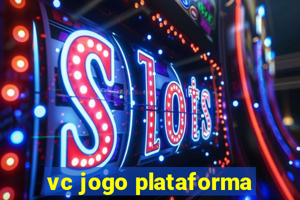 vc jogo plataforma