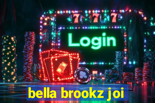 bella brookz joi