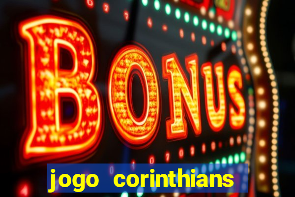 jogo corinthians vai passar aonde