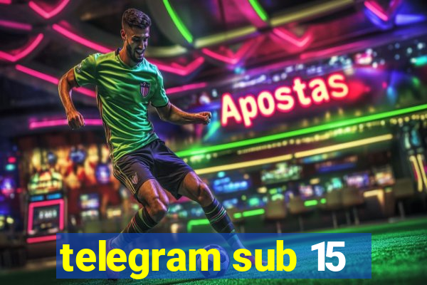 telegram sub 15
