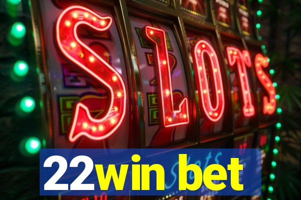 22win bet