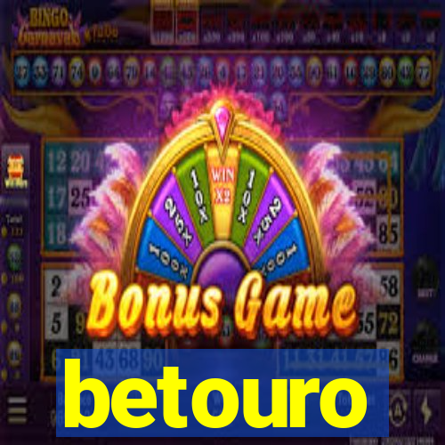 betouro