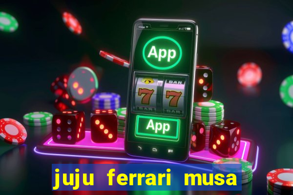 juju ferrari musa do botafogo pelada