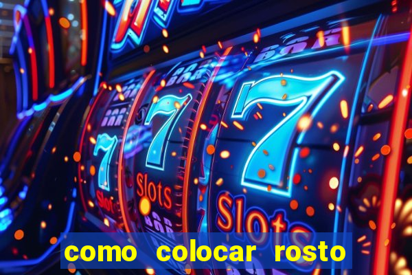 como colocar rosto em vídeo em movimento