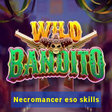 Necromancer eso skills