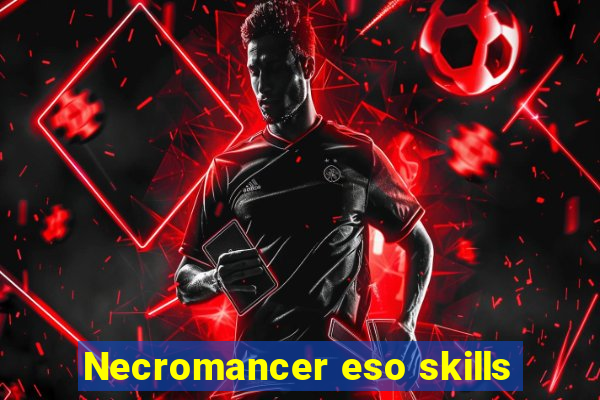 Necromancer eso skills