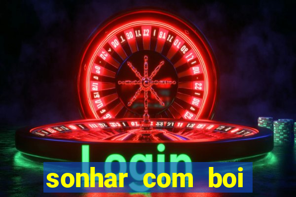 sonhar com boi jogo do bicho