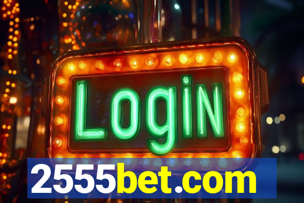 2555bet.com