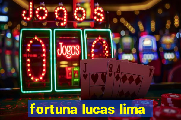 fortuna lucas lima