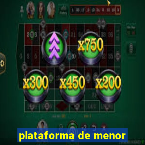 plataforma de menor