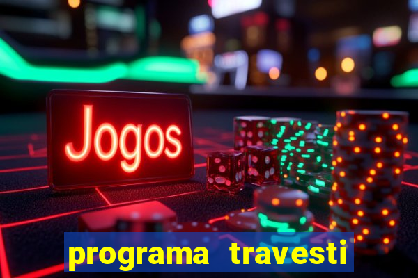 programa travesti em salvador