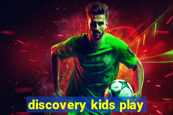 discovery kids play