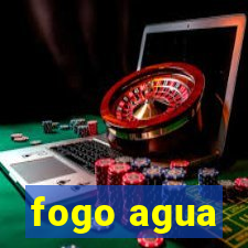 fogo agua