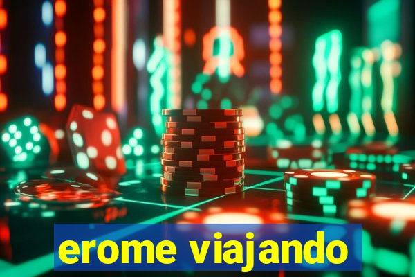 erome viajando